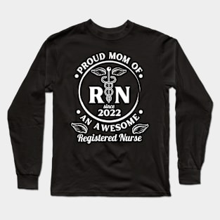 Proud Mom Of A RN Registered Nurse 2022 Long Sleeve T-Shirt